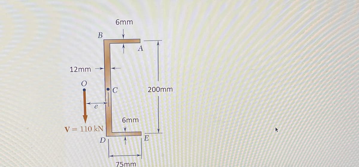 12mm
O
B
e
V = 110 kN
D
6mm
A
6mm
75mm
200mm
E
A