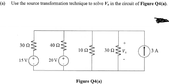 (a) Use the source transformation technique to solve V, in the circuit of Figure Q4(a).
30 2
40 2
10 2
30 Ω
15 V
20 V
Figure Q4(a)
ww
