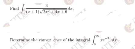 Find
3
(r+1)/2r2 + 4x + 6
TM
=dr.
Determine the conver ence of the integral / re
UT
JT
