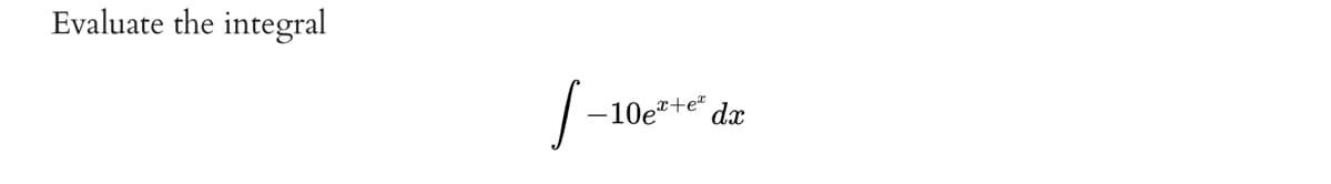 Evaluate the integral
-10ex+e* dx
-10