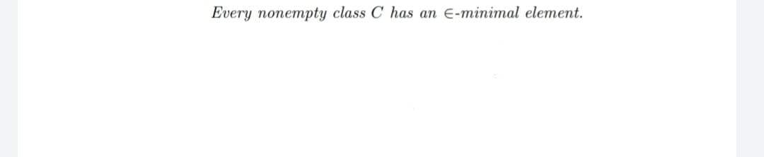 Every nonempty class C has an E-minimal element.