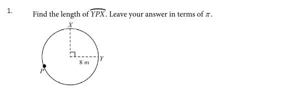 1.
Find the length of YPX. Leave your answer in terms of r.
8 m
