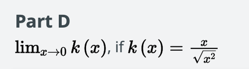 Part D
lim,-0 k (x), if k (x) =
