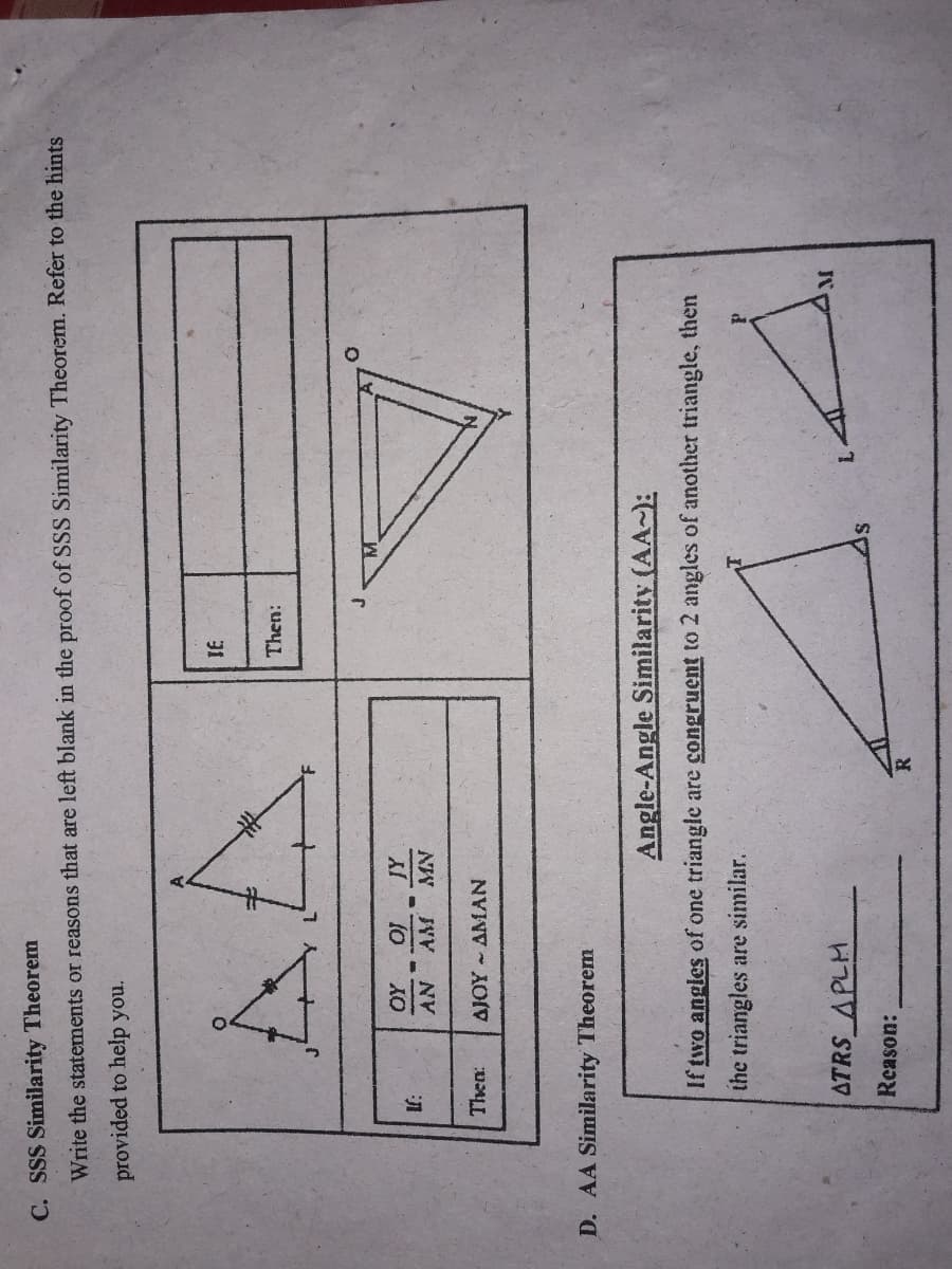 C. SSS Similarity Theorem
Write the statements or reasons that are left blank in the proof of SSS Similarity Theorem. Refer to the hints
provided to help you.
31
Then:
AN
to
AJOY AMAN
D. AA Similarity Theorem
Angle-Angle Similarity (AA~):
If two angles of one triangle are congruent to 2 angles of another triangle, then
the triangles are similar.
ATRS APLM
Reason:
