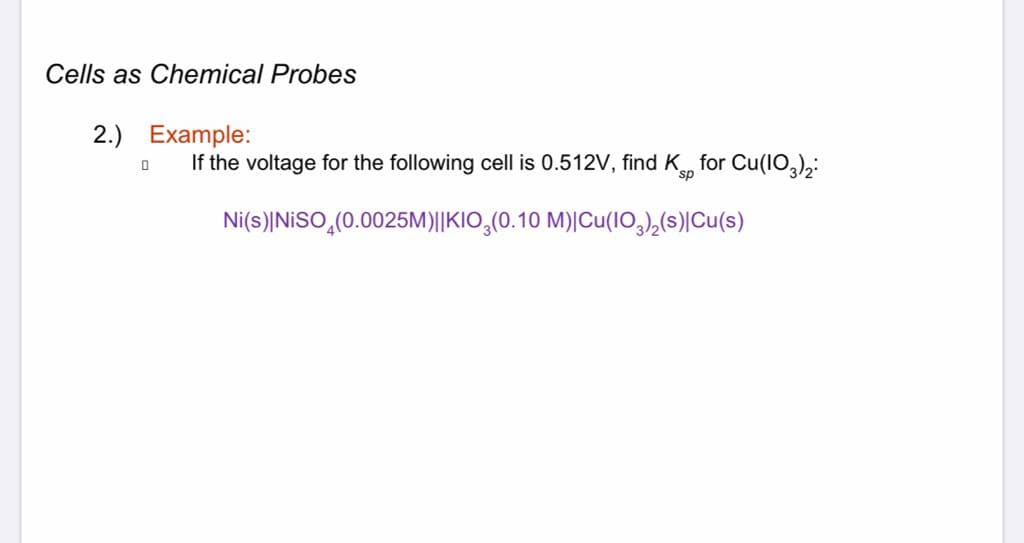 If the voltage for the following cell is 0.512V, find K, for Cu(1O,
Ni(s)|NISO,(0.0025M)||KIO,(0.10 M)|Cu(1O,),(s)|Cu(s)
