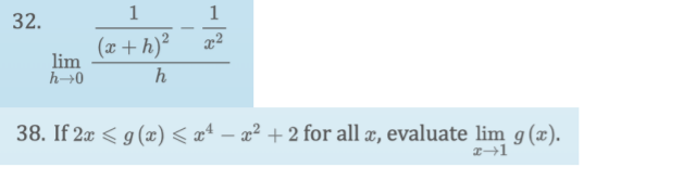 1
32.
(x + h)²
lim
h→0
h
38. If 2x < g (x) < xª – æ² + 2 for all æ, evaluate lim g (x).
