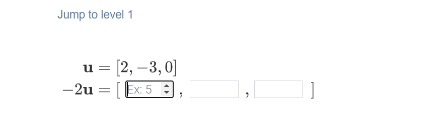 Jump to level 1
[2, –3,0]
-2u =|
u
Ex: 5 :
