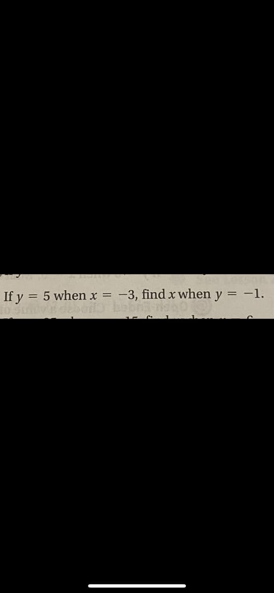 If y = 5 when x = -3, find x when y = -1.
%3D
