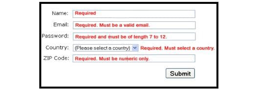 Name: Required
Email: Required. Must be a valid email.
Password: Required and thust be of length 7 to 12.
Country: (Please select a country) v Required. Must select a country.
ZIP Code: Required. Must be nurheric only.
Submit
