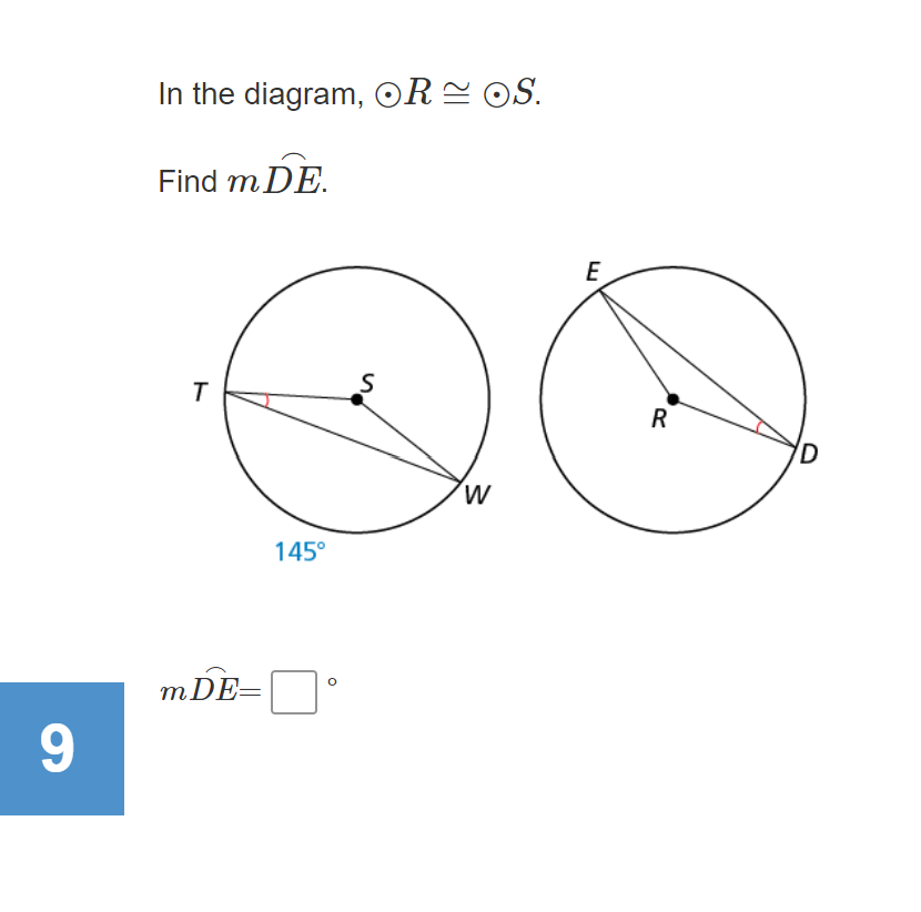 In the diagram, OR = OS.
Find m DE.
E
145°
mDE=
9.
ト
