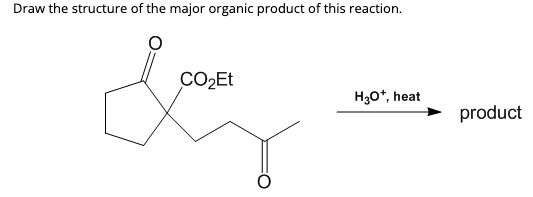 Draw the structure of the major organic product of this reaction.
CO₂Et
bez
H3O+, heat
product