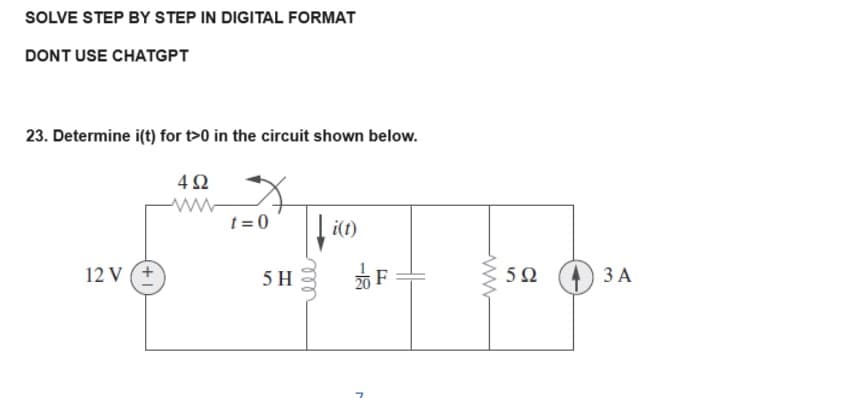 SOLVE STEP BY STEP IN DIGITAL FORMAT
DONT USE CHATGPT
23. Determine i(t) for t>0 in the circuit shown below.
492
12 V (+
w
t=0
5 H
ele
i(t)
-18
F
www
5923A