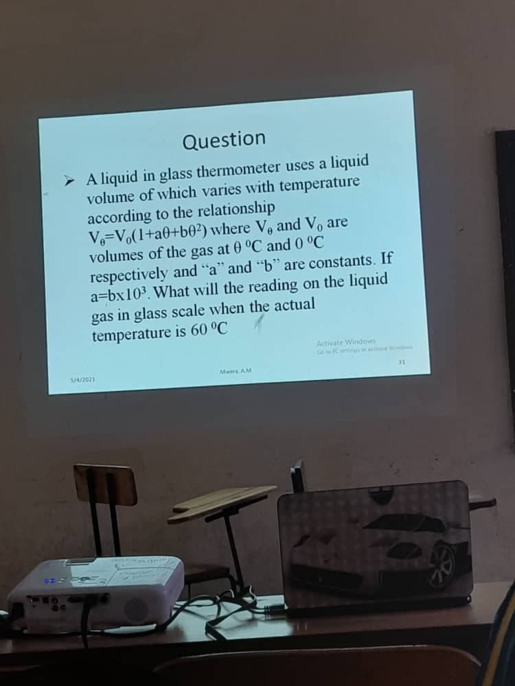 Question
> A liquid in glass thermometer uses a liquid
volume of which varies with temperature
according to the relationship
Vo=Vo(1+a0+b02) where Ve and V, are
volumes of the gas at 0 °C and 0 °C
respectively and "a" and "b" are constants. If
a=bx103. What will the reading on the liquid
gas in glass scale when the actual
temperature is 60 °C
Activate Windows
Go lo PC sos tatie Windew
SIA/2021
Mera AM
31
CAL
