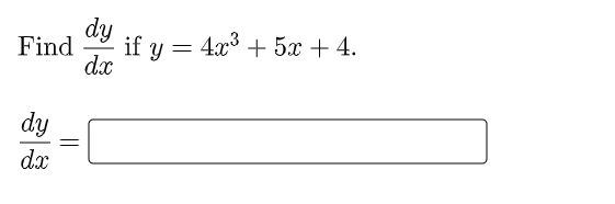 dy
Find
if y = 4x° + 5x + 4.
dx
dy
dx
