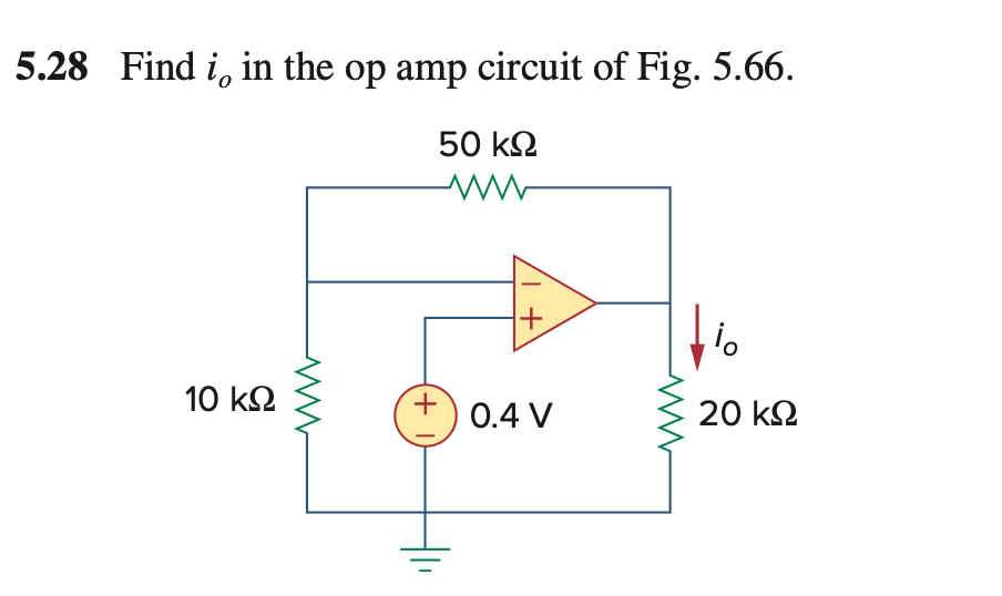 5.28 Find i, in the op amp circuit of Fig. 5.66.
50 k2
10 k2
0.4 V
20 k2
