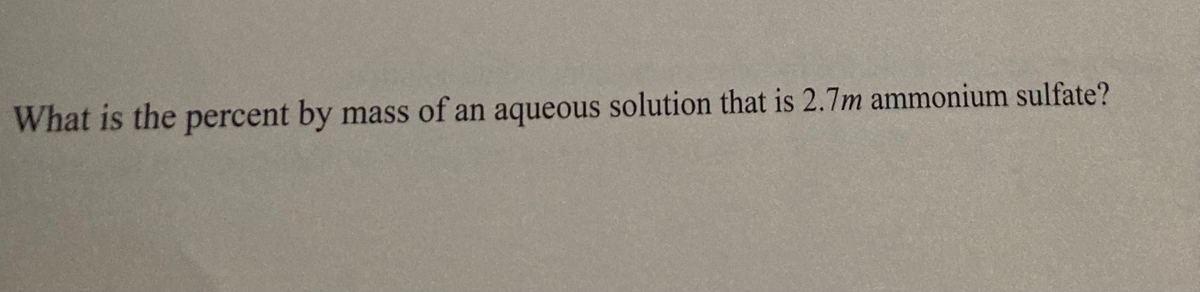 What is the percent by mass of an aqueous solution that is 2.7m ammonium sulfate?
