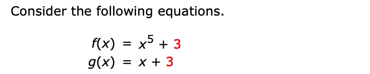 Consider the following equations.
f(x) = x + 3
g(x)
= x + 3
%3D

