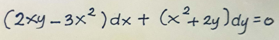 (2xy − 3x² ) dx + (x² + 2y) dy = 0
-
