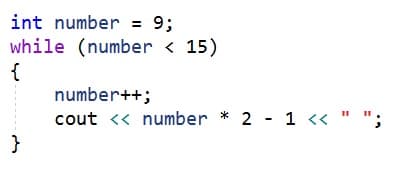 int number = 9;
while (number < 15)
{
number++;
cout << number * 2 - 1 « " ";
}
