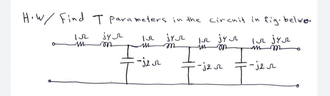 H.W/ Find T para meters in the circuit in fig. belwo.
ue
