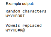 Example output:
Random characters
WYYHBORI
Vowels replaced
WYYHB#R@
