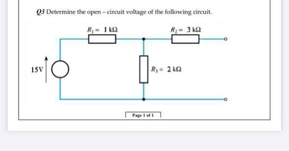 Q3 Determine the open - circuit voltage of the following circuit.
R = 1 k2
Ry= 3 k2
Isv
Ry= 2 kn
Page 1 of I
