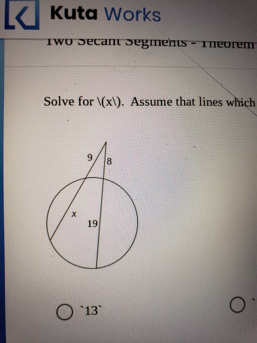 K Kuta Works
IWO SecanIt SegmeritS - IneoremT
Solve for \(x\). Assume that lines which
9.
19
O`13
8.
