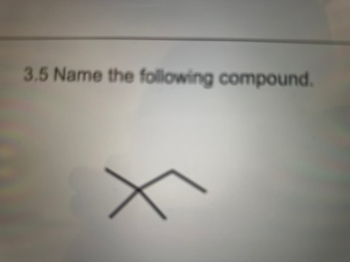 3.5 Name the following compound.