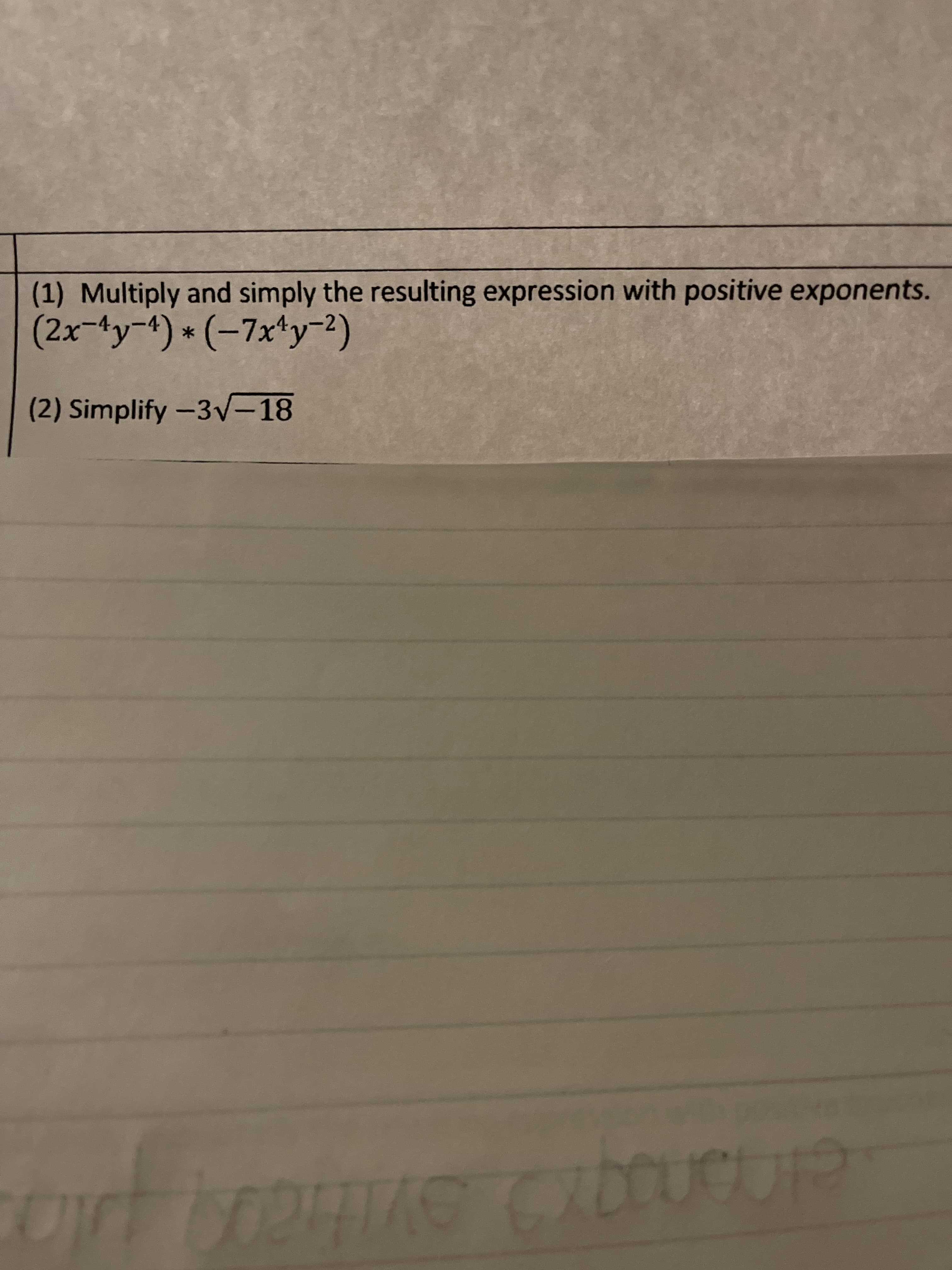 (1) Multiply and simply the resulting expression with positive exponents.
(2x-ty-4)*(-7x*y-2)
(2) Simplify-3V-18
