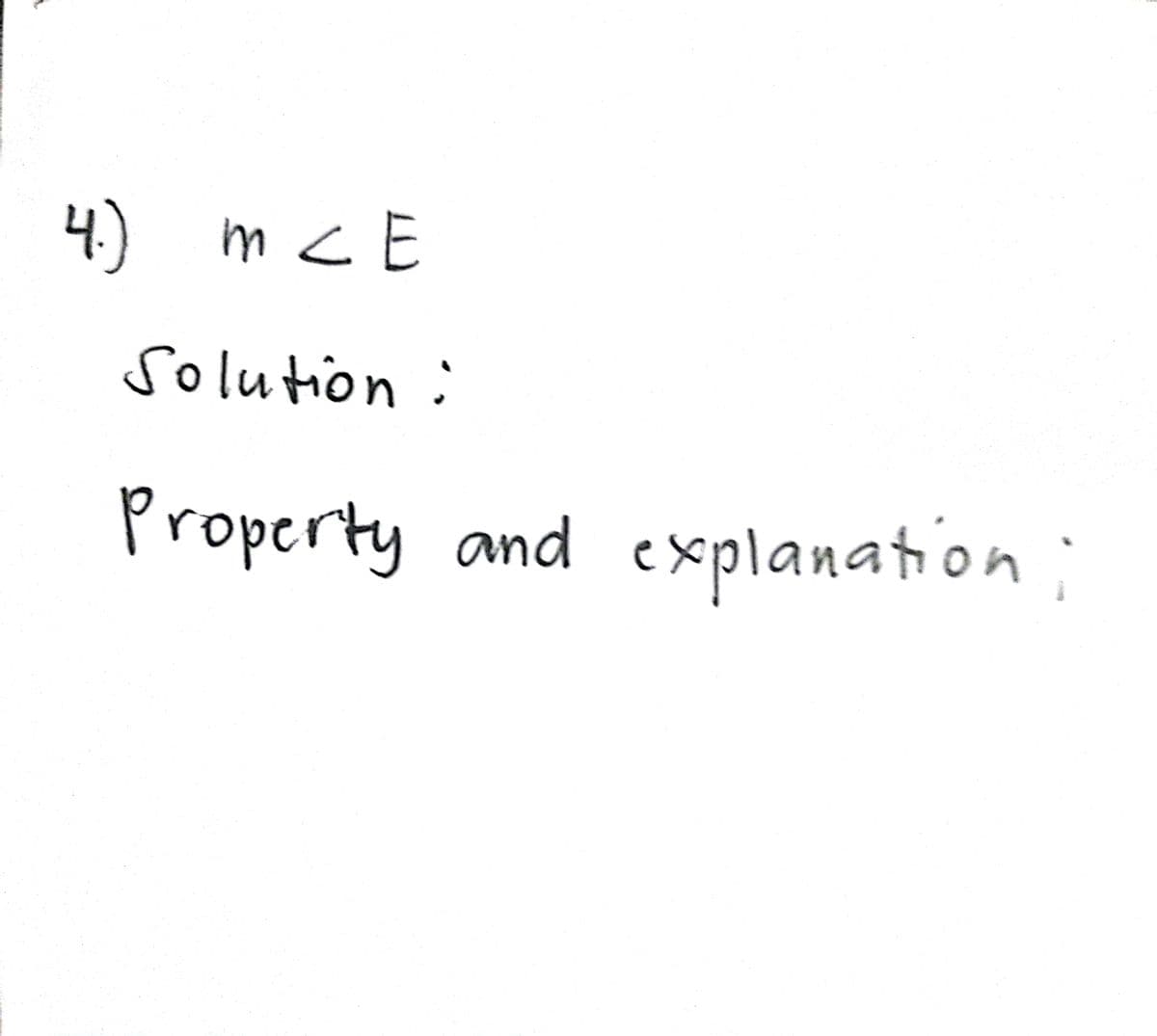 4.) m <E
Solution:
Property and explanation;