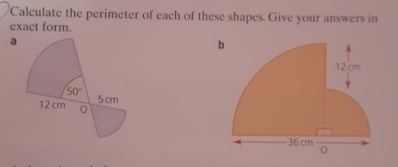 Calculate the perimeter of each of these shapes. Give your answers in
exact form.
12 cm
50
5 cm
12 cm
36 cm
