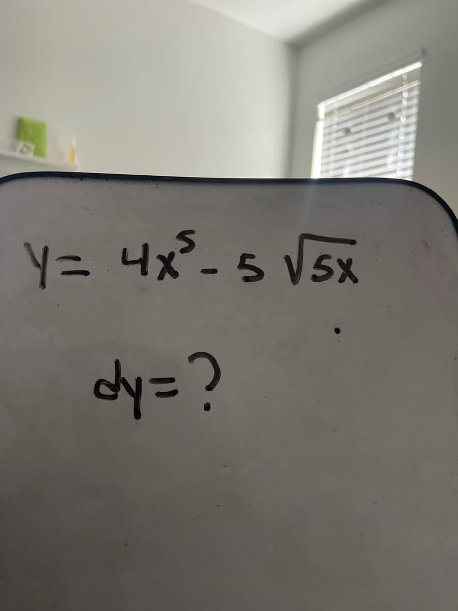 Y= 4x²-5 V5x
dy=?
