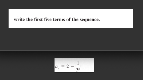 write the first five terms of the sequence.
an
3"
2.
