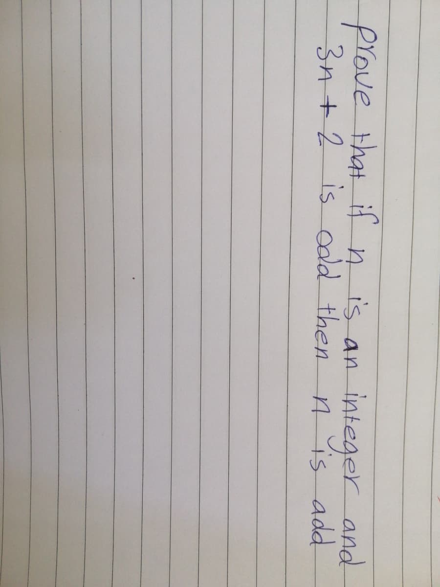 prove that it ņ is an
3n+2is odd then
integer and
n
is add
