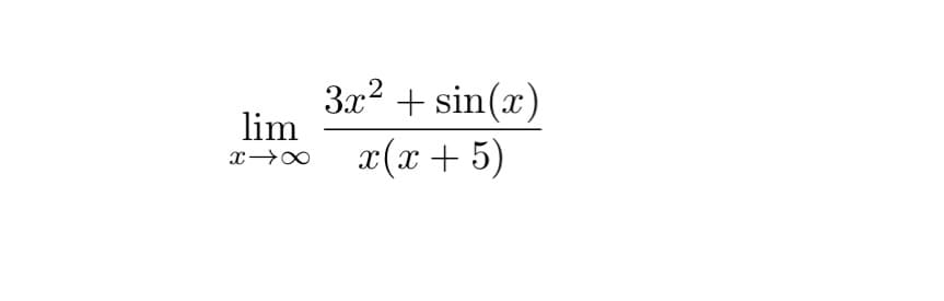 3x2 + sin(x)
lim
" (α + 5 )

