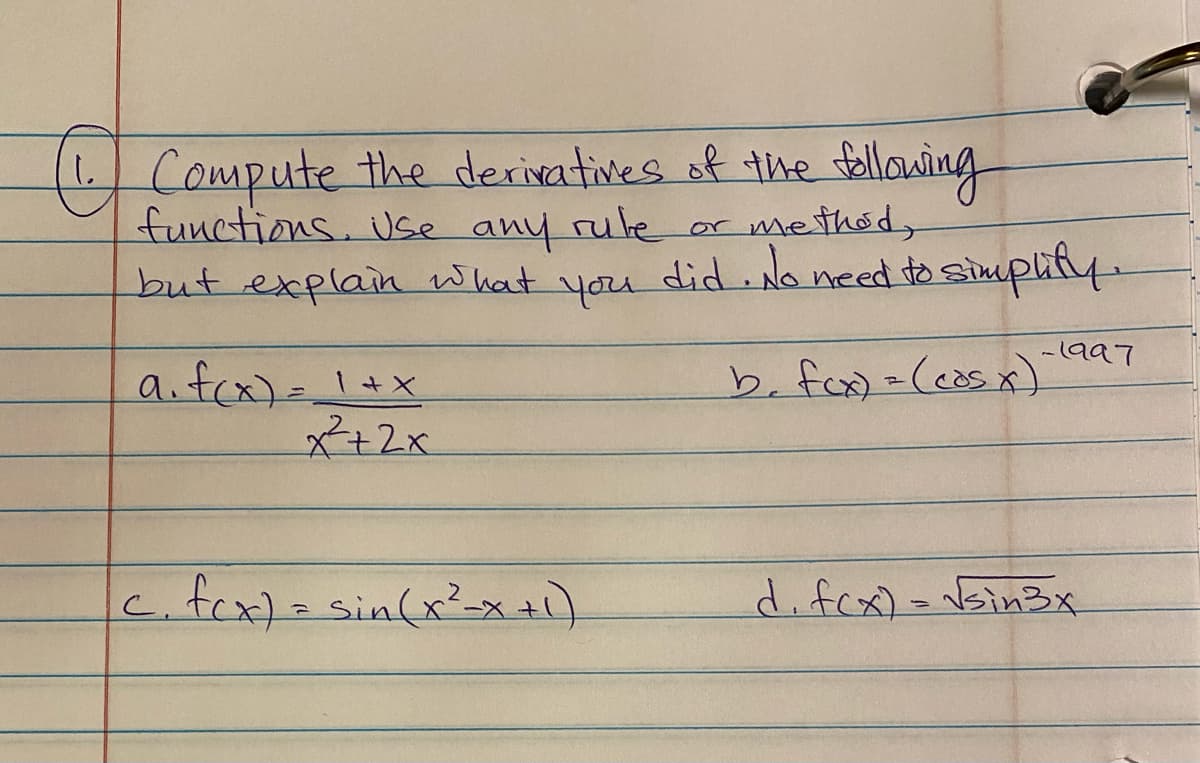 Compute the derivatives of thre Bllowing
functions. Use any rule
but explain what
or method,
did No need to simplity.
you
-1997
Fep - (Cట గ)
a.fcx)=1+x
R+2x
c.fex)= sin(x²x+)
d.fox)-5in3x

