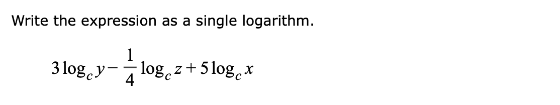 Write the expression as a single logarithm.
1
3 log y-
- log.z+
5 log.x
4
