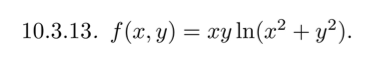 10.3.13. f(x, y) = xy ln(x² + y²).
