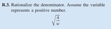 R.3. Rationalize the denominator. Assume the variable
represents a positive number.
4
