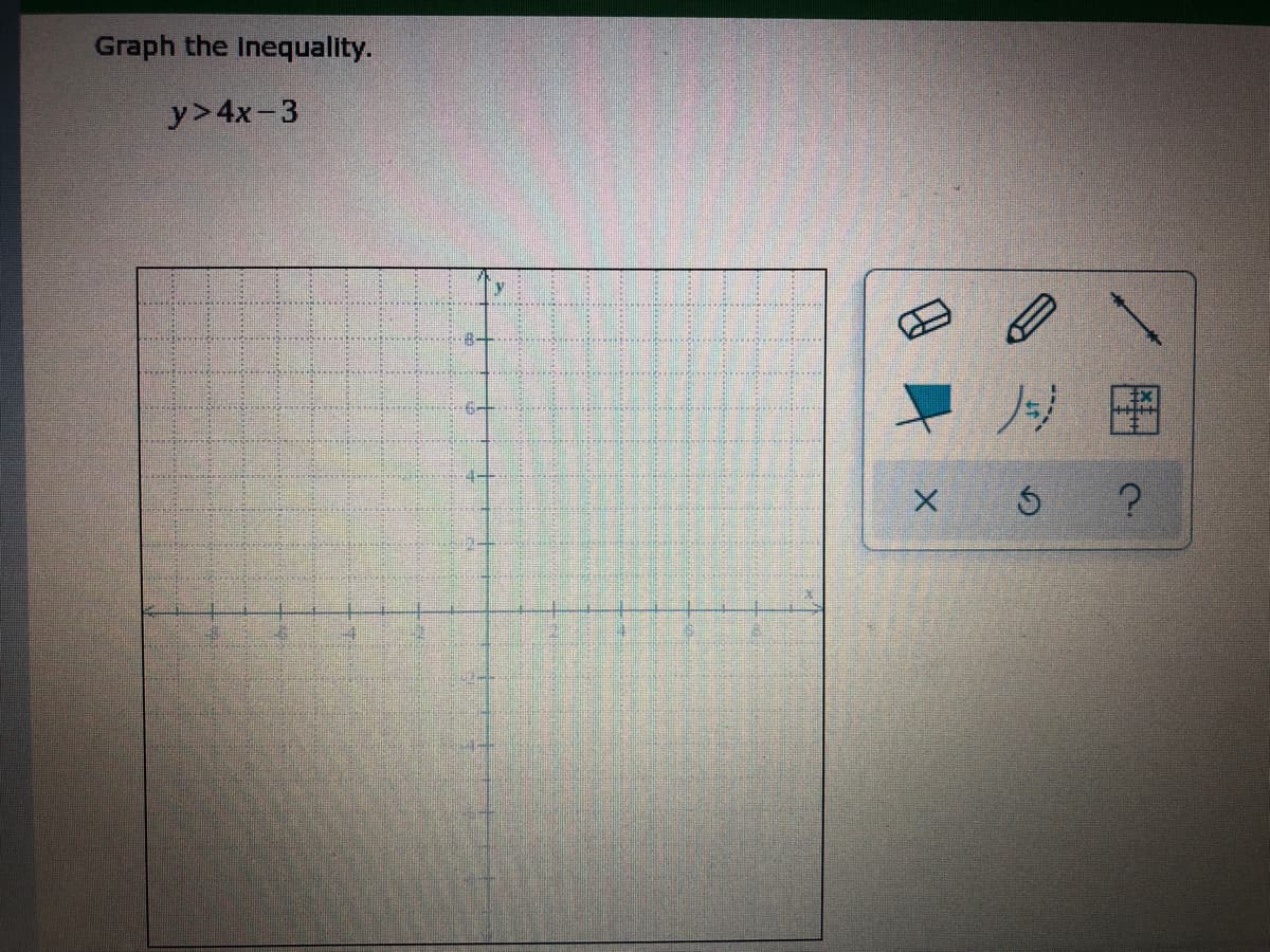 Graph the Inequality.
y>4x-3
ノ月国
