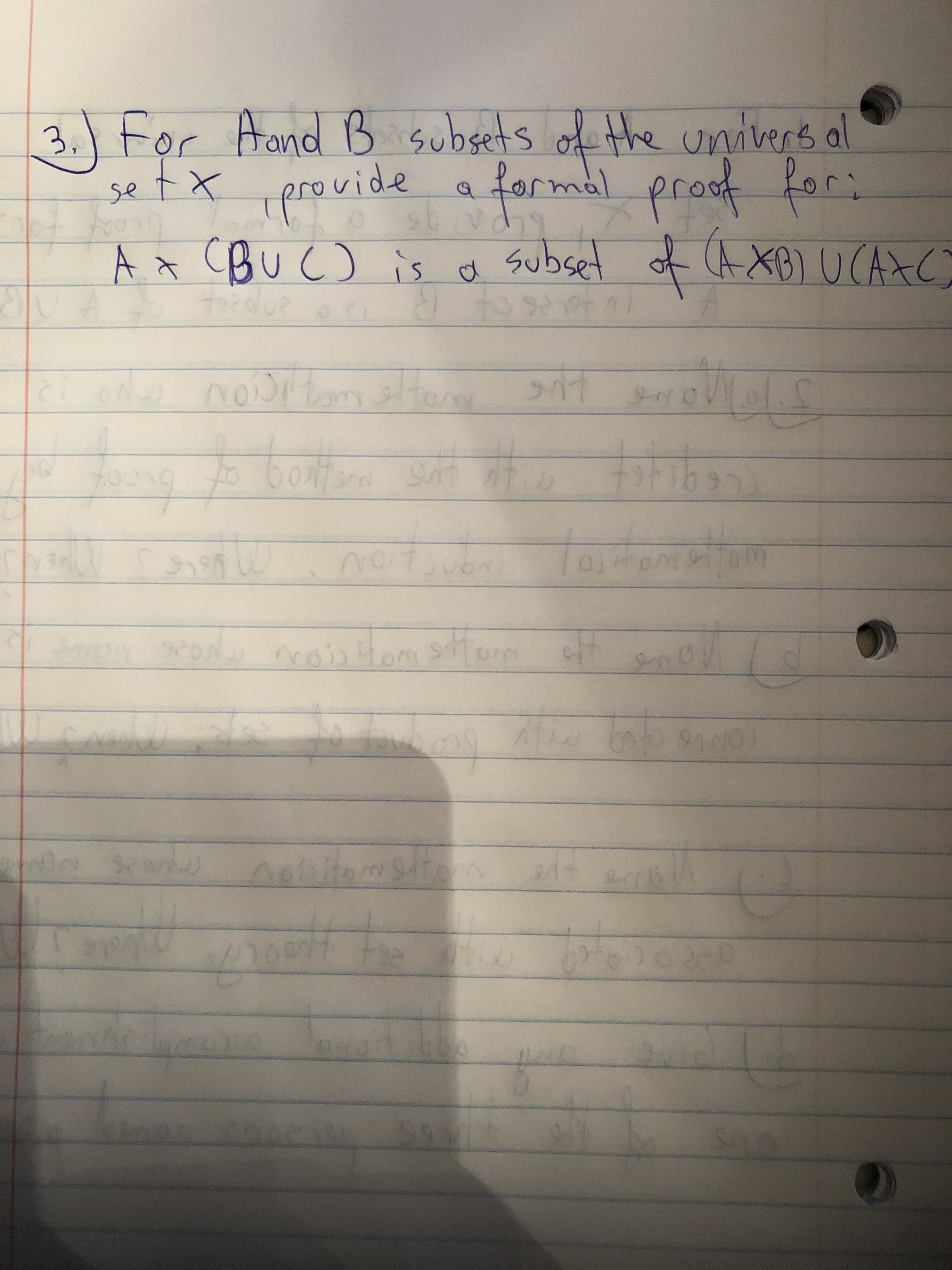 3.1 For Aand B subsets of the univers al
se tx iprovide a formal prost for:
A x CBu C) is a subset of (AXB) UCAXC
VA
