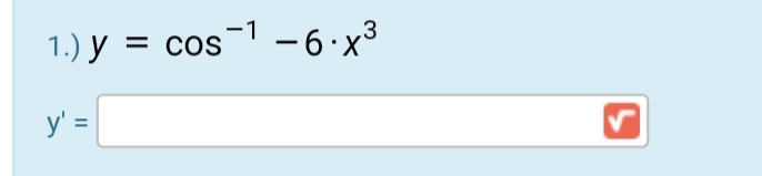 1.) y = cos¯1 -6 x3
y' =
