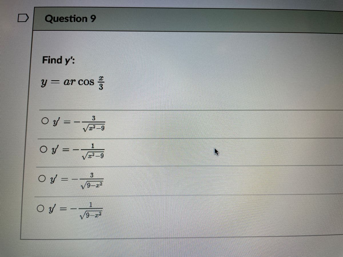 Question 9
Find y':
y3ar coS
cos =
OV =-
Oy =
OV =-
3.
1.
9-2²

