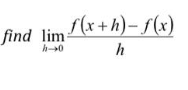 (x+h)- f(x)
find lim-
h
