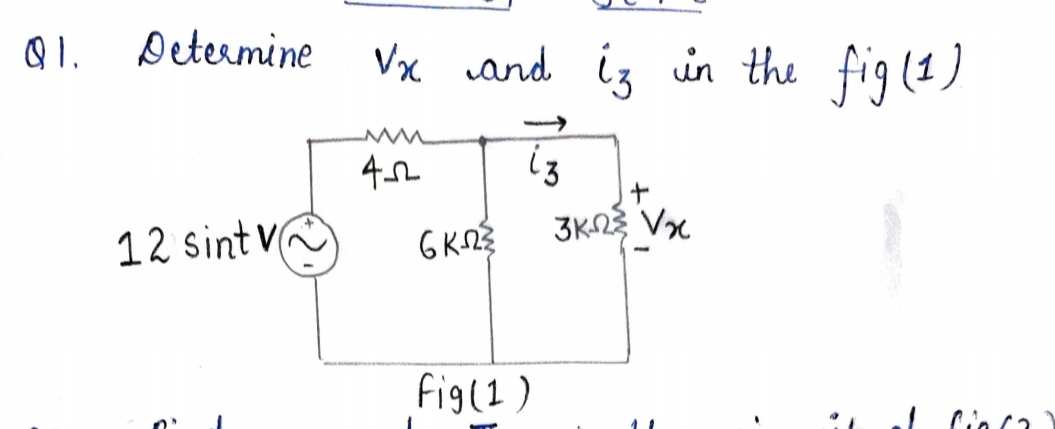 Determine
Vx and iz in the fig(1)
MM
(3
3KN3 Vx
12 sint vO
Figl1)
! Cinca
