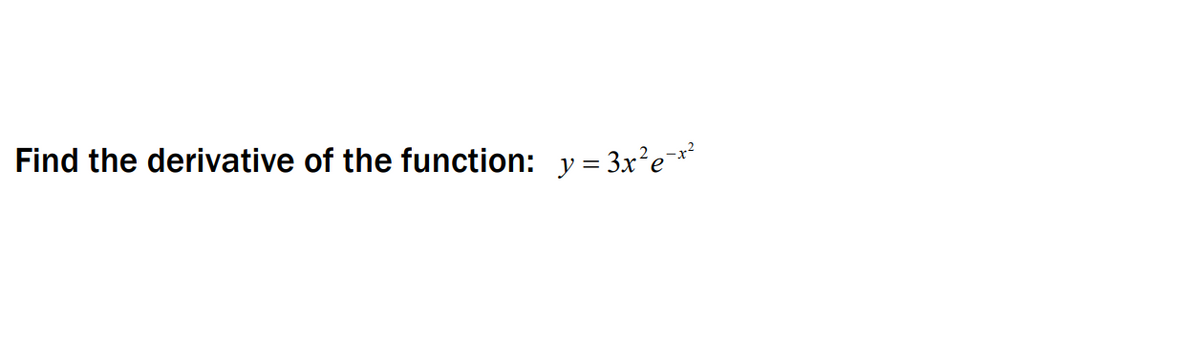 Find the derivative of the function: y = 3x'e*

