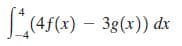 L(45(x) -
(4f(x)
– 3g(x)) dx
