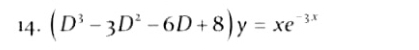 14. (D'- 3D' - 6D+8)у
%3 хе "
3.x
= xe
