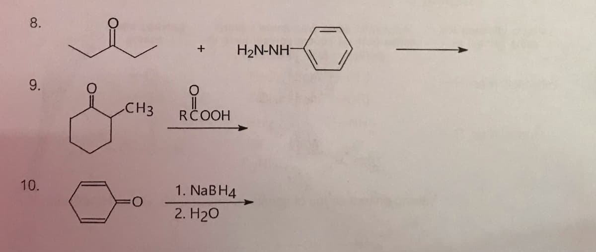 8.
H2N-NH-
loon
CH3
RCOOH
10.
1. NaBH4
2. H20
9.
