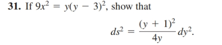31. If 9x² = y(y – 3)², show that
(y + 1)²
ds
- dy².
4y
